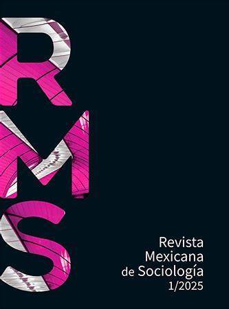 Revista mexicana de sociología, año 87, núm. 1, (enero-marzo 2025)