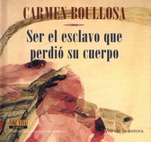 Carmen Boullosa, Ser el esclavo que perdió su cuerpo. Voz Viva