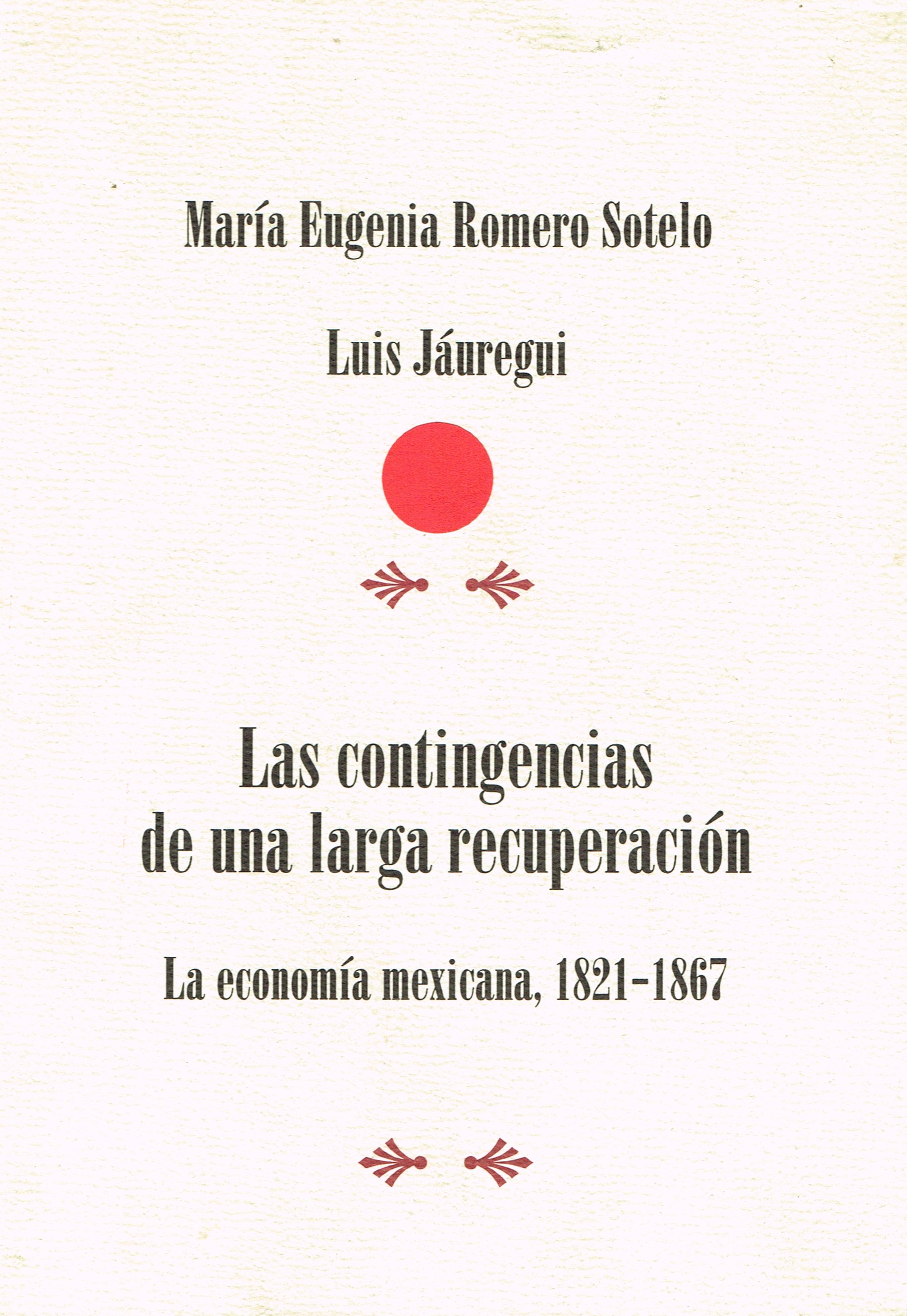 Las contingencias de una larga recuperación. La economía mexicana 1821-1867