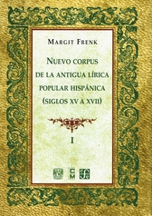 Nuevo corpus de la antigua lírica popular hispánica siglos XV a XVII. Vol. I y II