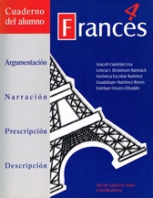 Francés 4 Cuaderno para el alumno Argumentacion, Narracion,prescripcion, desc.