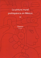 La pintura mural prehispánica en Méx. VOL.III. Estudios (rust). Vol. III. Oaxaca. Tomo III  Estudios y Tomo IV Estudios