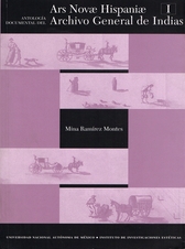 Ars Novae Hispaniae. Antología documental del Archivo General de Indias Tomos I y II