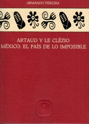 Artaud y le Clézio. México. El país de lo imposible