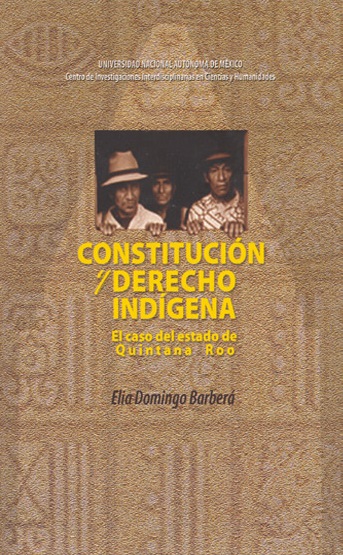 Constitución y derecho indígena. El caso del estado de Quintana Roo