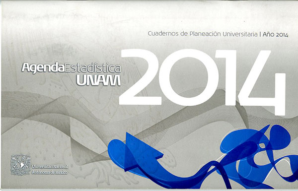 Agenda estadistica UNAM 2014. cuaderno de planeación universitaria, año 2014