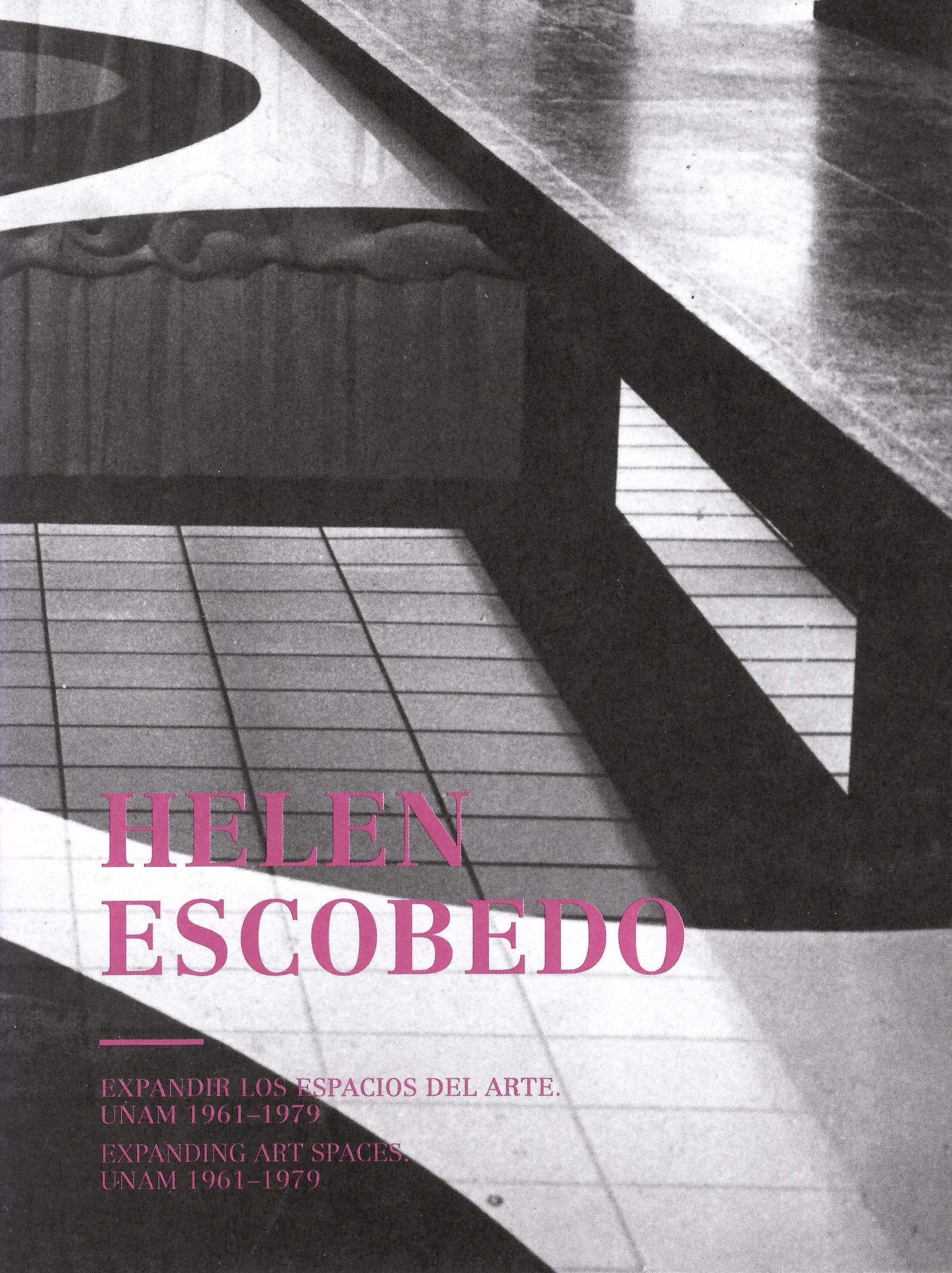 Helen Escobedo. Expandir los espacios del arte. UNAM 1961-1979 Expanding art space UNAM 1961-1979