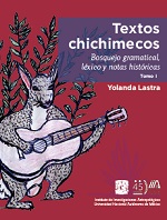 Textos chichimecos. Bosquejo gramatical, léxico y notas históricas