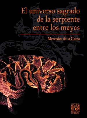 El universo sagrado de la serpiente entre los mayas