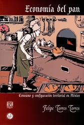 Economía del pan. Consumo y configuración territorial en México