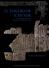 El tablero de k’an tok. Una inscripción glífica maya del grupo XVI de Palenque, Chiapas