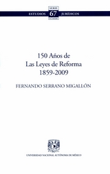 Serie estudios jurídicos. 150 años de las Leyes de Reforma 1859-2009 No. 67