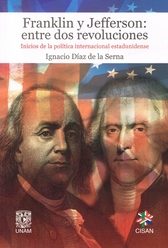 Franklin y Jefferson entre dos revoluciones. Inicios de la política internacional estadunidense