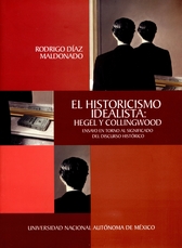 El historicismo idealista. Hegel y Collingwood. Ensayo en torno al significado del discurso histórico