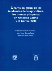 Una visión global de las tendencias de la agricultura, los montes y la pesca en América Latina y el Caribe 2008