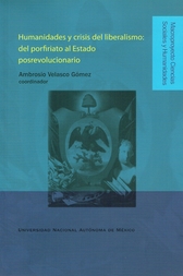 Humanidades y crisis del liberalismo del porfiriato al Estado posrevolucionario
