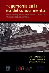 Hegemonía en la era del conocimiento. Competencia global en la educación superior y la investigación científica