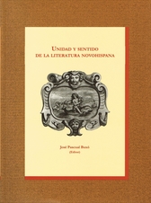 Unidad y sentido de la literatura novohispana