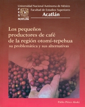 Los pequeños productores de café de la región otomí-tepehua. Su problemática y sus alternativas