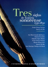 Tres siglos de historia sonorense 1530-1830