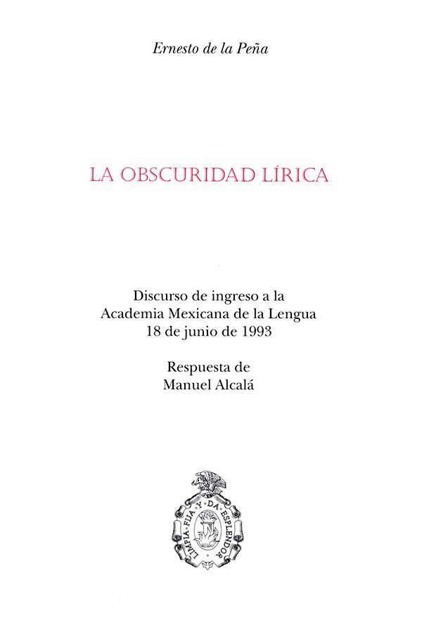 La obscuridad lírica Discurso de Ingreso a la Academia Mexicana de la Lengua 18 de junio de 1993