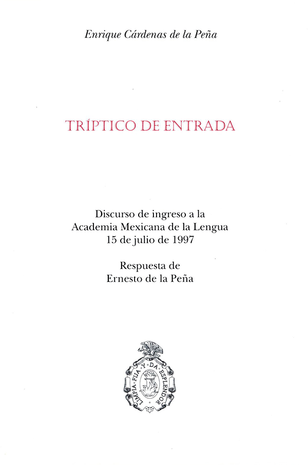 Tríptico de entrada Discurso de Ingreso a la Academia Mexicana de la Lengua 15 de julio de 1997