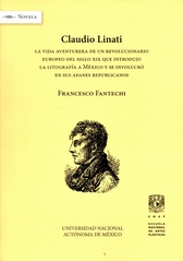 Claudio Linati La vida aventurera de un revolucionario europeo del siglo XIX que introdujo la litografía en México y se involucró en sus afanes republicanos