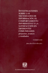 Investigaciones sobre las necesidades de información, el comportamiento informativo y la satisfacción en diferentes comunidades. Proyectos, avances y resultados