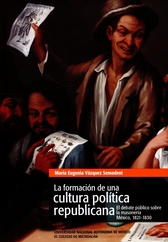 La formación de una cultura política republicana. El debate público sobre la masonería, México, 1821-1830