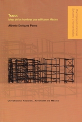 Trazos. Ideas de los hombres que edificaron México