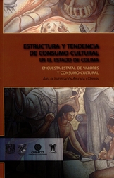 Estructura y tendencia del consumo cultural en el estado de Colima. Encuesta estatal de valores y