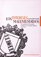 Los intereses malentendidos. El consulado de comerciantes de México y la Monarquía española 1700- 1739