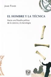 El hombre y la técnica. Hacia una filosofía política de la ciencia y la tecnología