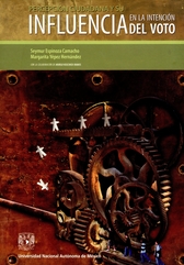 Percepción ciudadana y su influencia en la intención del voto. Un caso de comunicación política