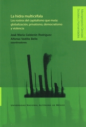 La hidra multicéfala. Los rostros del capitalismo que muta. Globalización, privatismo, democratismo