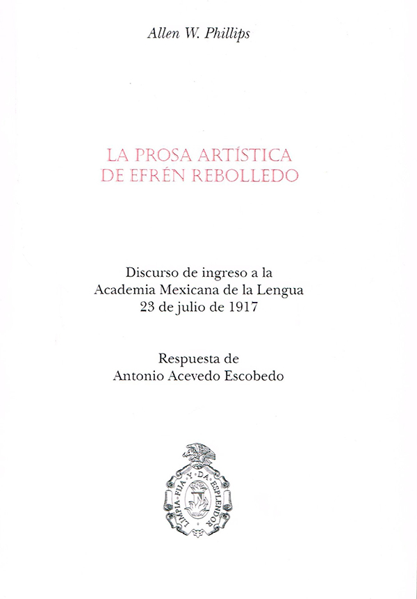 La prosa artística de Efrén Rebolledo Discurso de ingreso a la Academia Mexicana de la Lengua 23 de julio de 1917