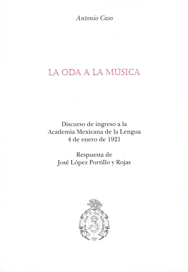 La oda a la música Discurso de ingreso a la Academia Mexicana de la Lengua 4 de enero de 1921