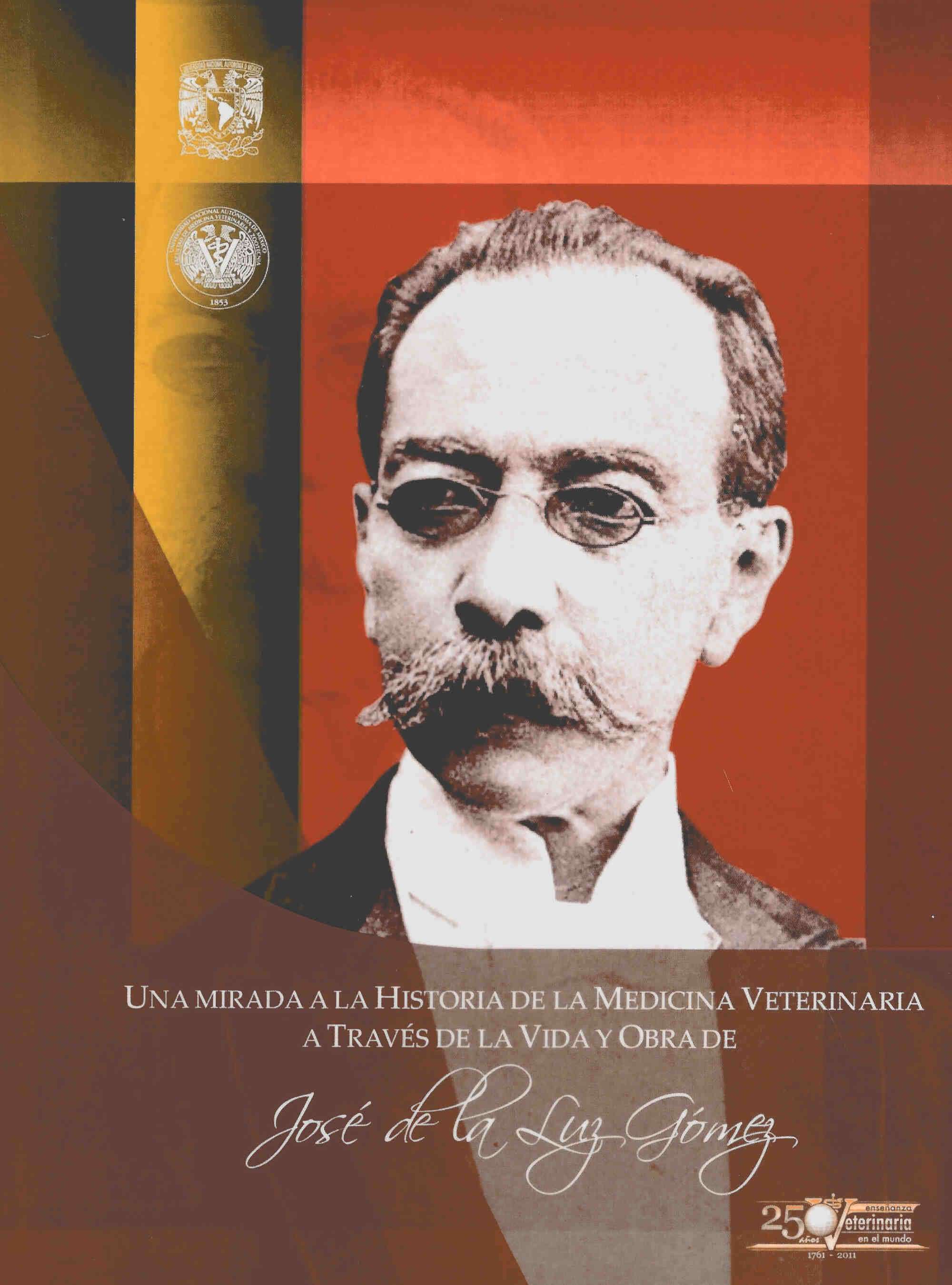 Una mirada a la historia de la medicina veterinaria a través de la vida y obra de José de la Luz Góm ez