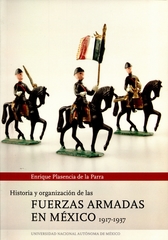 Historia y organización de las fuerzas armadas en México 1917-1937