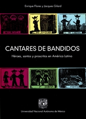 Cantares de bandidos. Héroes, santos y proscritos en América Latina