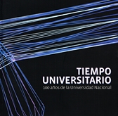 Tiempo universitario. 100 años de la Universidad Nacional