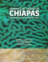 Animales del pasado de Chiapas. Antecedentes de su biodiversidad