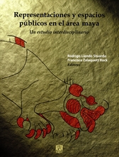 Representaciones y espacios públicos en el área maya. Un estudio interdisciplinario