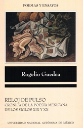 Reloj de pulso. Crónica de la poesía mexicana de los siglos XIX y XX