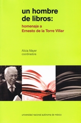 Un hombre de libros. Homenaje a Ernesto De la Torre Villar