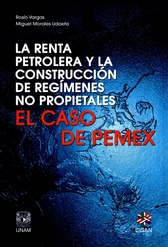 La renta petrolera y la construcción de regímenes no propietales. El caso PEMEX