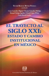 El trayecto al siglo XXI estado y cambio institucional en México