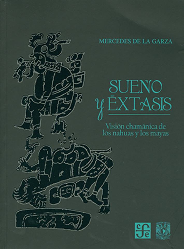 Sueño y éxtasis. Visión chamanica de los nahuas y los mayas