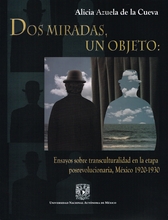 Dos miradas, un objeto. Ensayos sobre transculturalidad en la etapa posrevolucioria, México 1920-