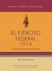 El ejército federal 1914. Semblanzas biográficas